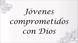 Jóvenes comprometidos con Dios [upl. by Assenahs459]