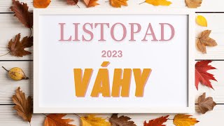 🤍 VÁHY 🤍 ✨ LISTOPAD 2023 ✨ [upl. by Lukasz655]