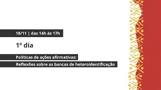 1º dia  Políticas de ações afirmativas reflexões sobre as bancas de heteroidentificação [upl. by Keynes]