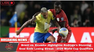 Brazil vs Ecuador Highlights Rodrygos Stunning Goal Ends Losing Streak 2026 World Cup Qualifiers [upl. by Hcaz]