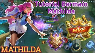 TUTORIAL BERMAIN MATHILDA GAMEPLAY MATHILDA  BUILD TOP 1GLOBAL MATHILDA  MLBB [upl. by Llesram]