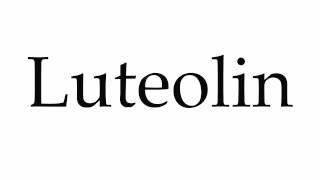 How to Pronounce Luteolin [upl. by Nwahsit]