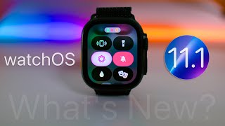 watchOS 111 is Out  Whats New Some Apple Intelligence [upl. by Kobylak571]