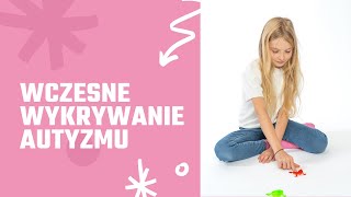 Wczesne wykrywanie autyzmu Wczesna diagnostyka Zachowania świadczące o nietypowym rozwoju [upl. by Cynthea700]