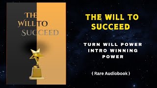 quotThe Will to Succeed Turn Willpower Into Winning Power  Full Audiobookquot [upl. by Lewap]