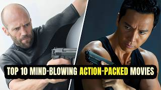 Top 10 Action Packed Movies That Will Blow Your Mind [upl. by Entwistle337]