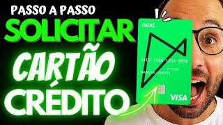 Como SOLICITAR CARTÃO de CRÉDITO NEXT [upl. by Einnig545]