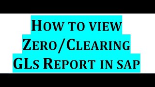 How to view Zero or Clearing GLs Report in SAP [upl. by Imat975]