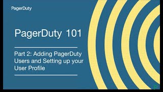 PagerDuty 101 Series Part 2 Adding PagerDuty Users and Setting Up User Profiles [upl. by Nylanaj305]