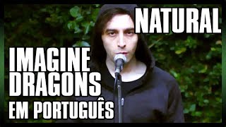 IMAGINE DRAGONS em PORTUGUÊS quotNaturalquot Tradução Adaptada [upl. by Balac601]