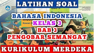 Latihan Soal Ulangan Bahasa Indonesia Kelas 3 Bab 3 Pengobar Semangat Kurikulum Merdeka [upl. by Alessandro]