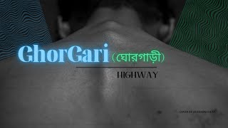 GhorGari ঘোরগাড়ী  Highway I shahriar rifat [upl. by Mairam]