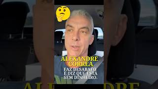 🔴 Alexandre Correa faz desabafo sobre situação financeira após crítica inusitada de seguidores [upl. by Ydaj]