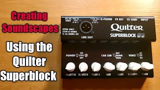 Creating Ambient Soundscapes using the Quilter Superblock US [upl. by Atews328]