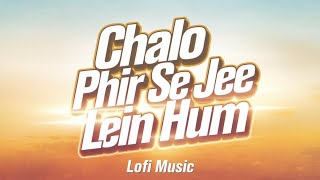 Chalo Phir Se Jee Lein Hum [upl. by Nicko365]