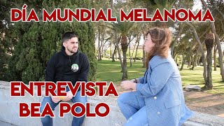 ENTREVISTA A BEA POLO  DÍA MUNDIAL DEL MELANOMA [upl. by Hosea]