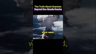 The Truth About Uranium Beyond the Atomic Bombs [upl. by Nolyaw]