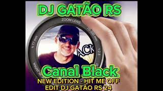 NEW EDITION  HIT ME OFF EDIT DJ GATÃO RS 24 [upl. by Strade]