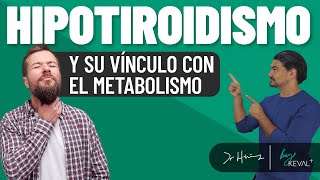 HIPOTIROIDISMO Qué relación tiene con tu METABOLISMO [upl. by Ai]