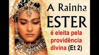 Ester 2123  ESTER A MAIS BELA DE TODAS SE TORNA RAINHA PELA PROVIDÊNCIA DE DEUS [upl. by Tocci]