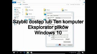 Szybki dostęp lub Ten komputer w Eksploratorze plików Windows 10 [upl. by Aiekahs17]