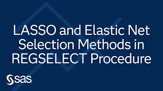 Introducing the LASSO and Elastic Net Selection Methods in the REGSELECT Procedure [upl. by Magnus]