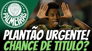 URGENTE TEMOS CHANCES DE TITULO NOTICIAS DO PALMEIRAS [upl. by Biddy]