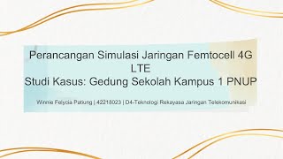 MK Proposal TA  Winnie Felycia Patiung 42218023  Perancangan Simulasi Jaringan Femtocell 4G LTE [upl. by Acnaib437]