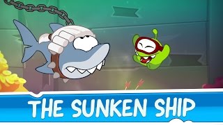 Om Nom Stories Around the World  The Sunken Ship [upl. by Duncan]