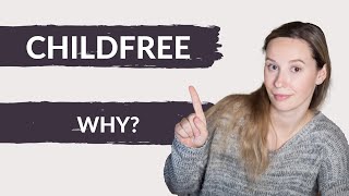 Childfree by Choice WHY some people chooses a childfree life [upl. by Bosson185]