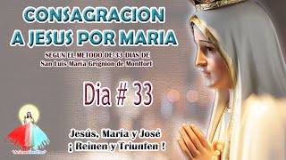 CONSAGRACION A JESUS POR MARIA DIA  33 [upl. by Ydnas]