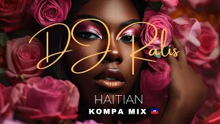 DJ Ralis  Best Hits Kompa Mix  Haitian Kompa Mix WID Zafem Misty Jean Nulook amp more [upl. by Rebane]