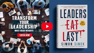 Leaders Eat Last by Simon Sinek Transform Your Leadership Style for Lasting Success [upl. by Hylan]