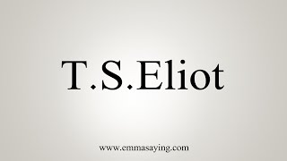 How To Say TSEliot [upl. by Virgilia]