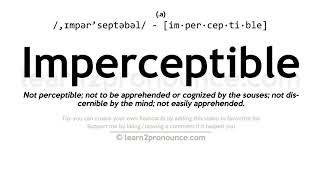 Pronunciation of Imperceptible  Definition of Imperceptible [upl. by Airasor459]