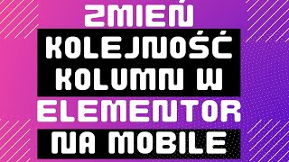 ↕️ JAK ZMIENIĆ KOLEJNOŚĆ ELEMENTÓW W ELEMENTOR NA URZĄDZENIACH MOBILNYCH ↕️ 🟨 Odwrotna kolejność 🟨 [upl. by Chaunce]