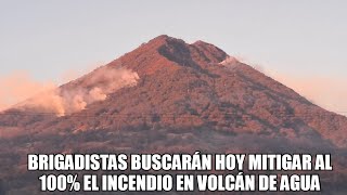 Brigadistas buscarán hoy mitigar al 100 el incendio en Volcán de Agua [upl. by Carhart]