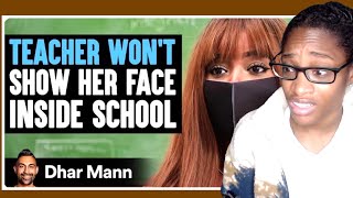 TEACHER WONT Show HER FACE In School Dhar Mann Reaction [upl. by Nalod76]