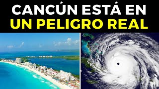 Por Esta Razón CANCÚN Está En Un Peligro Real [upl. by Navada4]