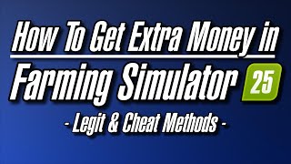 HOW TO GET EXTRA MONEY IN FARMING SIMULATOR 25 Legit amp Cheat Methods [upl. by Aillimac433]