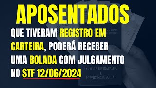 BOLADA PARA APOSENTADOS QUEM TIVERAM REGISTRO EM CARTEIRA  ADI 5090 CORREÃ‡ÃƒO DO FGTS  STF [upl. by Ujawernalo]