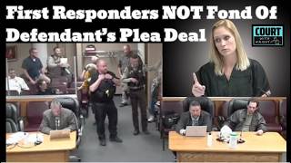 First Responders NOT Happy w Defendants Deal Judge Understand The Assignment amp Give Him Jail Time [upl. by Elacsap]