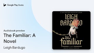 The Familiar A Novel by Leigh Bardugo · Audiobook preview [upl. by Norvall454]