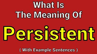 Meaning Of Persistent  Persistent  English Vocabulary  Most Common Words in English [upl. by Ehsrop]