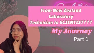 From New Zealand Laboratory Technician to ScientistMy Journey Part 1 [upl. by Bernetta]