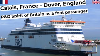 Calais France  Dover Great Britain as a foot passenger on board of the Spirit of Britain ferry [upl. by Eniak]