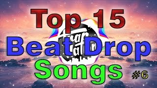 Top 15 Best Beat Drop Songs With Names 6 [upl. by Leahcimrej322]