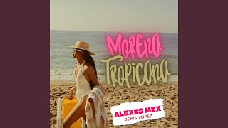 MORENA TROPICANA ARROCHA RAVE feat DJ ALEXIS MIX [upl. by Ibbetson460]