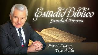 Sanidad Divina  Yiye Ávila  Estudio Bíblico  Audio  Completo [upl. by Ahtreb672]