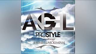 DJ Prostyle  Angel Audio ft Jeremih amp Nicki Minaj [upl. by Ydasahc]